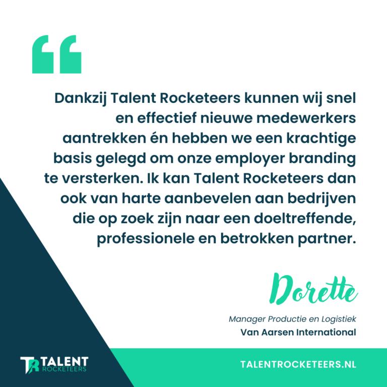 Dorette Stoffels - Van Aarsen, Ik kan Talent Rocketeers dan ook van harte aanbevelen aan bedrijven die op zoek zijn naar een doeltreffende, professionele en betrokken partner
